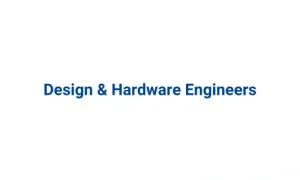 Design & Hardware Engineers