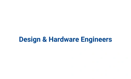 Design & Hardware Engineers
