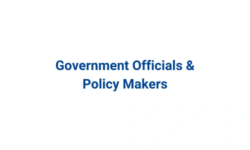 Government Officials & Policy Makers